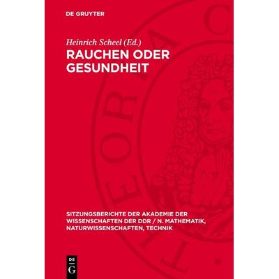 Rauchen oder Gesundheit, Gebundene Ausgabe von , De Gruyter, 978-3-11-270172-0