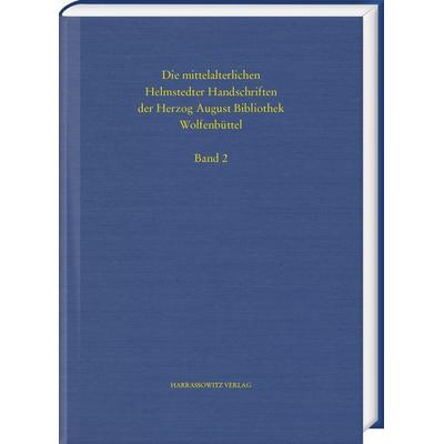 Die mittelalterlichen Helmstedter Handschriften, Gebundene Ausgabe von , Harrassowitz, 978-3-447-11899-6