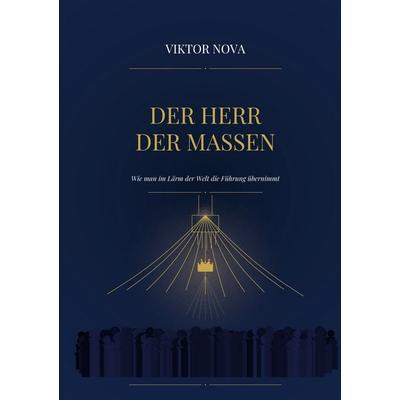 Der Herr der Massen, Taschenbuch von Viktor Nova, BoD – Books on Demand, 978-3-695-10162-7