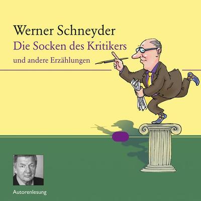 Die Socken des Kritikers - Werner Schneyder, Audio, 9783784493466