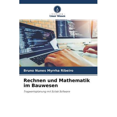 Rechnen und Mathematik im Bauwesen, Taschenbuch von Bruno Nunes Myrrha Ribeiro, Verlag Unser Wissen, 978-620-2-73185-0