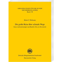 Die groe Reise ber schmale Wege. Soras Aufzeichnungen und Bashs Oku no Hosomichi, Fachbücher von Robert F. Wittkamp