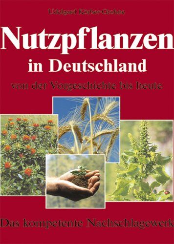Udelgard Körber-Grohne - Nutzpflanzen in Deutschland von der Vorgeschichte bis heute - Preis vom 19.10.2026 19:33:35 h
