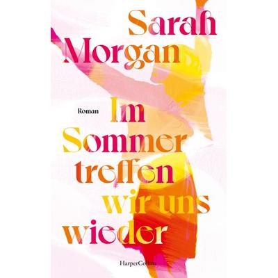 Im Sommer treffen wir uns wieder, Taschenbuch von Sarah Morgan, HarperCollins Paperback, 978-3-365-00586-6
