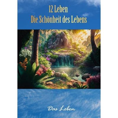 12 Leben, Taschenbuch von Markus Dirksen, Epubli, 978-3-7584-1908-9