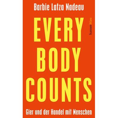 Every Body Counts, Gebundene Ausgabe von Barbie Latza Nadeau, Hanserblau in Carl Hanser Verlag GmbH & Co. KG, 978-3-446-28069-4