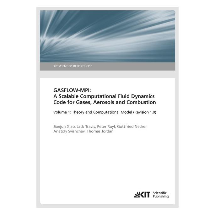 KIT Scientific Publishing GASFLOW-MPI: A Scalable Computational Fluid Dynamics Code for Gases, Aerosols and Combustion. Band 1 (Englisch, Softcover, Jack Travis, Jianjun Xiao, Peter Royl) (55807879)