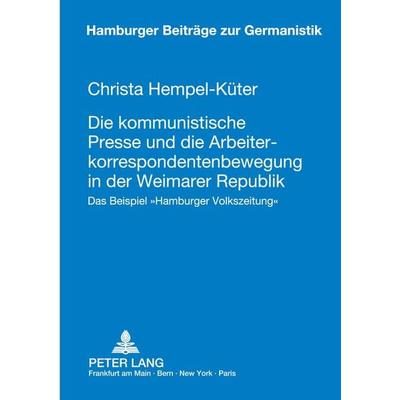 Die kommunistische Presse und die Arbeiterkorrespondentenbewegung in der Weimarer Republik, Taschenbuch von Christa Hempel-Küter, Peter Lang GmbH,