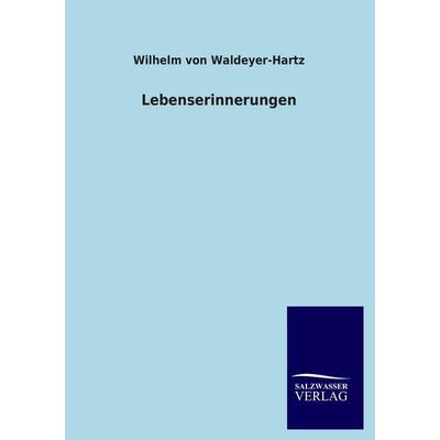 Lebenserinnerungen, Taschenbuch von Wilhelm Waldeyer-Hartz, Salzwasser, 978-3-8460-3382-1
