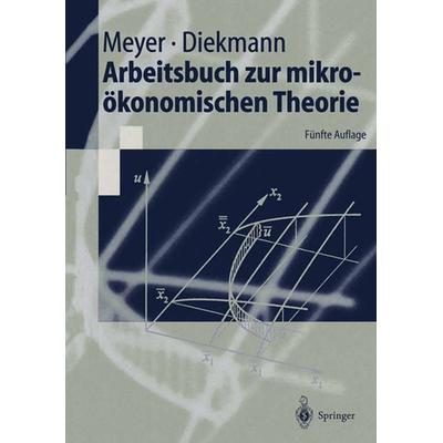 Arbeitsbuch zur mikroökonomischen Theorie, Taschenbuch von Ulrich Meyer,Jochen Diekmann, Springer Berlin