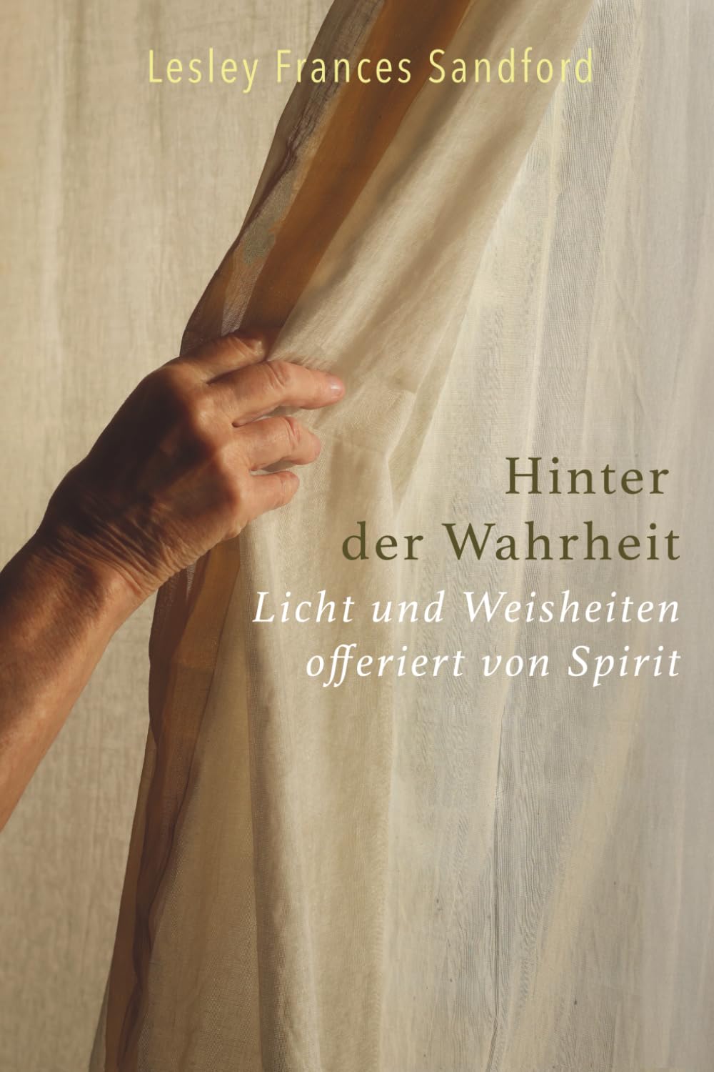 SandfordÜber dieses Buch In diesem Buch geht es um das Verständnis der Energie-Bewegung und die Entfaltung unserer totalen Verb, Lesley Frances - Hinter der Wahrheit: Licht und Weisheiten offeriert von Spirit - Preis vom 05.10.2026 03:47:11 h
