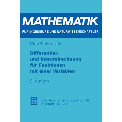 Differential- und Integralrechnung für Funktionen mit einer Variablen, Taschenbuch von Ernst-Adam Pforr,Winfried Schirotzek, Vieweg & Teubner,
