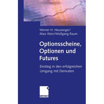 Optionsscheine, Optionen und Futures, Taschenbuch von Werner H. Heussinger,Marc Klein,Wolfgang Raum, Betriebswirtschaftlicher Verlag Gabler,