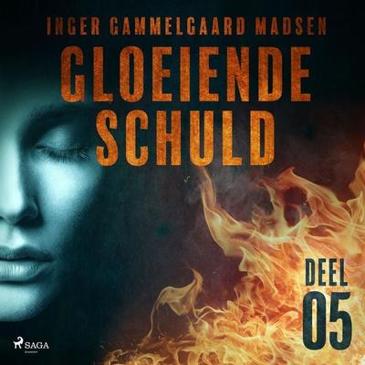 Gloeiende schuld: Deel 5 - Inger Gammelgaard Madsen, Audio, 9788726205831