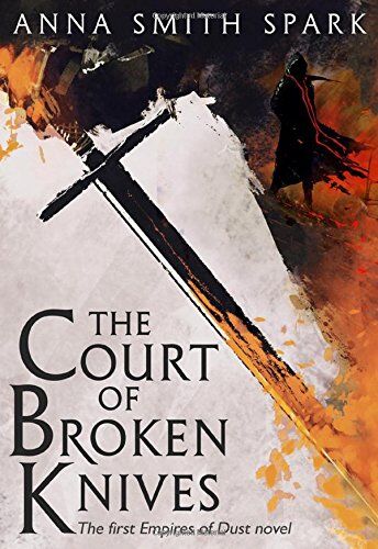 Anna Smith Spark - The Court of Broken Knives (Empires of Dust) - Preis vom 11.10.2026 03:10:56 h