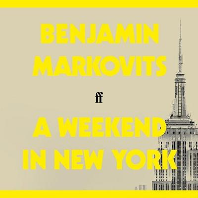 A Weekend in New York - Benjamin Markovits, Audio, 9780571404834