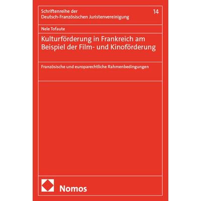 Kulturförderung in Frankreich am Beispiel der Film- und Kinoförderung, Taschenbuch von Nele Tofaute, Nomos, 978-3-7560-2985-3