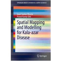 Spatial Mapping and Modelling for Kala-azar Disease, Fachbücher von Gouri Sankar Bhunia, Pravat Kumar Shit