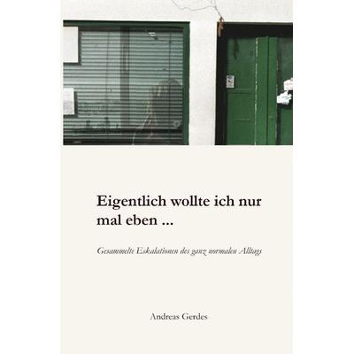 Eigentlich wollte ich nur mal eben..., Taschenbuch von Andreas Gerdes,Alex G., Epubli, 978-3-565-77262-9