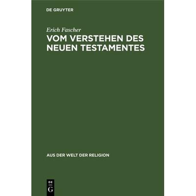 Vom Verstehen des Neuen Testamentes, Gebundene Ausgabe von Erich Fascher, De Gruyter, 978-3-11-102671-8