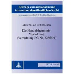 Die Handelshemmnis-Verordnung (Verordnung EG Nr. 3286/94), Fachbücher von Maximilian R. Jahn