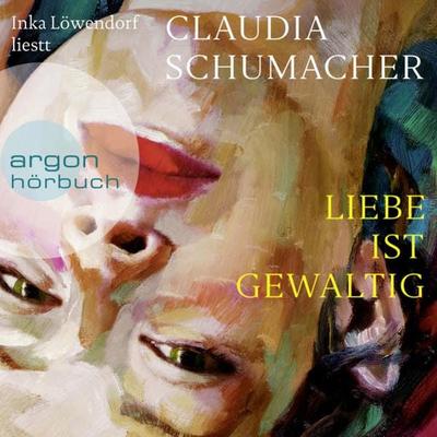Liebe ist gewaltig - Claudia Schumacher, Audio, 9783732457588