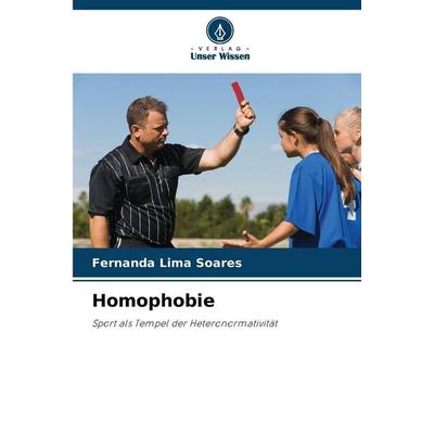 Homophobie, Taschenbuch von Fernanda Lima Soares, Verlag Unser Wissen, 978-620-9-42968-2