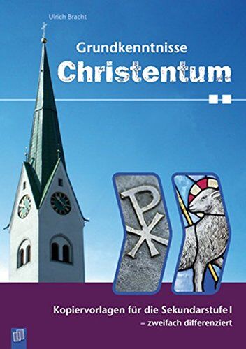 Ulrich Bracht - Grundkenntnisse Christentum: Kopiervorlagen für die Sekundarstufe I - zweifach differenziert - Preis vom 09.10.2026 07:28:09 h