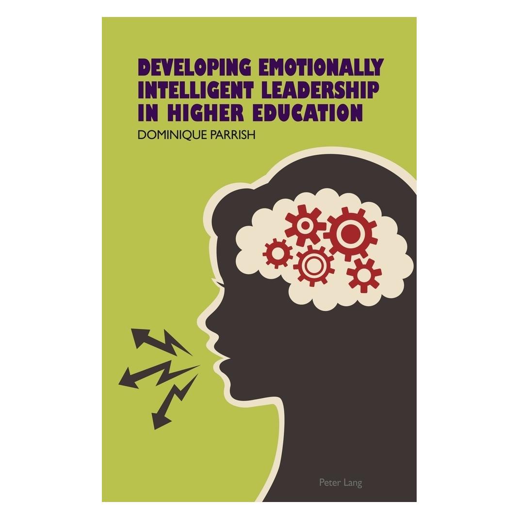 Peter Lang Developing Emotionally Intelligent Leadership in Higher Education (Englisch, Softcover, Dominique Rene Parrish) (56027292)