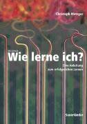 Christoph Metzger - Wie lerne ich? WLI-Schule: Metzger, Christoph; Weinstein, Claire E.; Palmer, David R. : Eine Anleitung zum erfolgreichen Lernen - Preis vom 10.10.2026 11:48:34 h