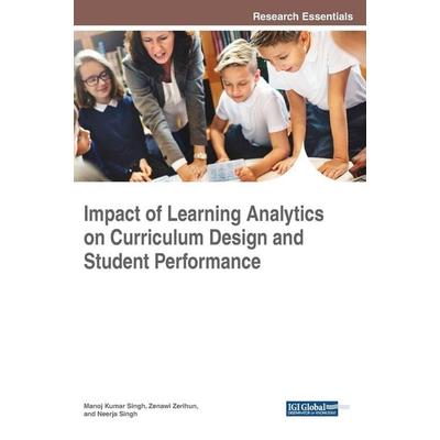 Impact of Learning Analytics on Curriculum Design and Student Performance, Gebundene Ausgabe von , Information Science Reference, 978-1-5225-5369-4