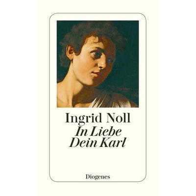 In Liebe Dein Karl, Taschenbuch von Ingrid Noll, Diogenes Verlag AG