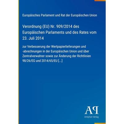 Verordnung (EU) Nr. 909/2014 des Europäischen Parlaments und des Rates vom 23. Juli 2014, Gebundene Ausgabe von Europäisches Parlament und Rat der
