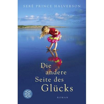Die andere Seite des Glücks, Taschenbuch von Seré Prince Halverson, Fischer Taschenbuch Verlag
