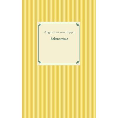 Bekenntnisse, Taschenbuch von Augustinus Hippo, BoD – Books on Demand, 978-3-7543-2443-1