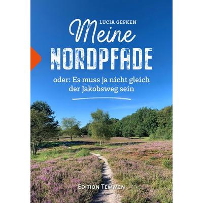Meine Nordpfade, Taschenbuch von Lucia Gefken, Edition Temmen e.K., 978-3-8378-3011-8