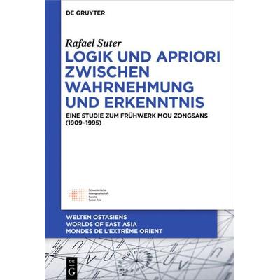 Logik und Apriori zwischen Wahrnehmung und Erkenntnis, Gebundene Ausgabe von Rafael Suter, De Gruyter Oldenbourg, 978-3-11-053259-3