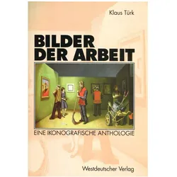 Bilder der Arbeit, Fachbücher von Klaus Türk