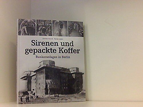 Dietmar und Reiner Janick Arnold - Sirenen und gepackte Koffer - Bunkeralltag in Berlin. - Preis vom 17.10.2026 19:25:27 h