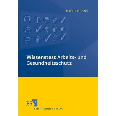 Wissenstest Arbeits- und Gesundheitsschutz, Taschenbuch von Harald Henzel, Erich Schmidt Verlag, 978-3-503-12674-3