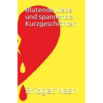 Blutende Liebe, Taschenbuch von Bridget Nash, Epubli, 978-3-7467-9549-2