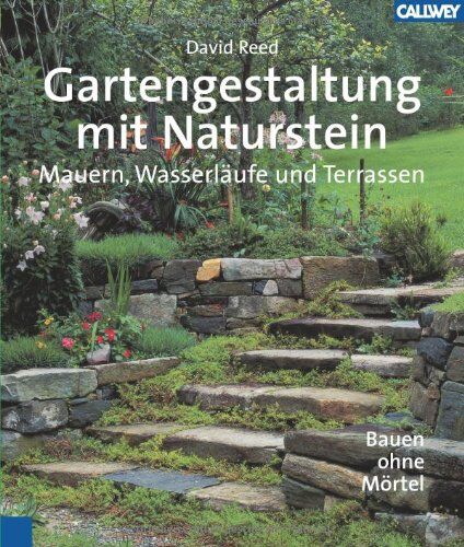 David Reed - Gartengestaltung mit Naturstein: Mauern, WasserlÃ¤ufe und Terrassen. Bauen ohne MÃ¶rtel - Preis vom 13.10.2026 11:25:28 h