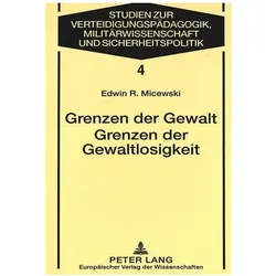 Grenzen der Gewalt- Grenzen der Gewaltlosigkeit, Fachbücher von Edwin R. Micewski