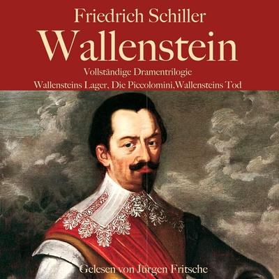 Friedrich Schiller: Wallenstein. Vollständige Dramentrilogie - Friedrich Schiller, Audio, 9783754522530