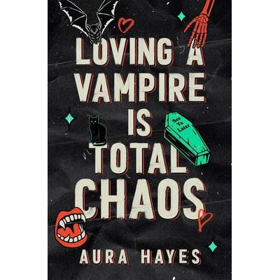 Loving a Vampire is Total Chaos, Taschenbuch von Aura Hayes, Aura Hayes