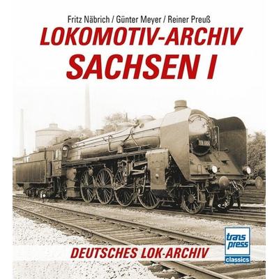 Lokomotiv-Archiv Sachsen 1, Taschenbuch von Fritz Näbrich,Günter Meyer,Reiner Preuss,Manfred Meyer, Motorbuch Verlag, 978-3-613-71732-9