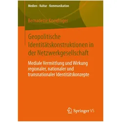 Geopolitische Identitätskonstruktionen in der Netzwerkgesellschaft, Fachbücher von Bernadette Kneidinger