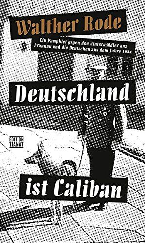 Walther Rode - Deutschland ist Caliban: Ein Pamphlet gegen den Hinterwäldler aus Braunau und die Deutschen aus dem Jahre 1934 (Critica Diabolis) - Preis vom 30.09.2026 22:30:23 h