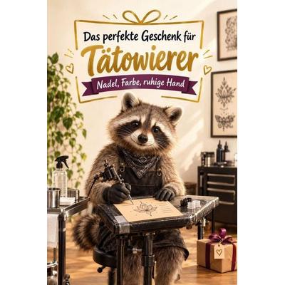 Das perfekte Geschenk für Tätowierer, Taschenbuch von Charlotte Klein, Tiptop, 978-3-696-13827-1