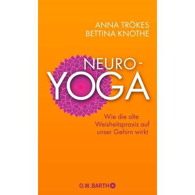 Neuro-Yoga, Gebundene Ausgabe von Anna Trökes,Bettina Knothe, O.W. Barth, 978-3-426-29229-7